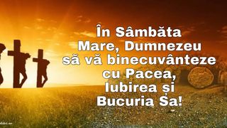 Mesaje pentru Vinerea Mare şi Sâmbăta Mare