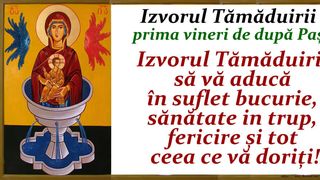 Mesaje de Izvorul Tămăduirii 2022: Urări creştine