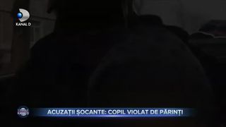 Acuzații șocante - copil violat de părinți