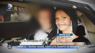 Familia - tânăra mamă, hărțuită înainte de moarte