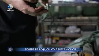 Bombe pe roți, cu voia mecanicilor