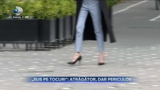 &bdquo;Sus pe tocuri&rdquo; - atrăgător, dar periculos