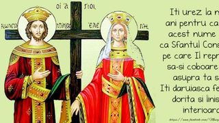 Felicitări de Sf. Constantin şi Elena 2022: La mulţi ani plini de bucurie!
