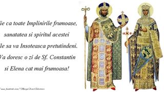 Felicitări de Sf. Constantin şi Elena 2022: La mulţi ani pentru sărbătoriţii zilei!