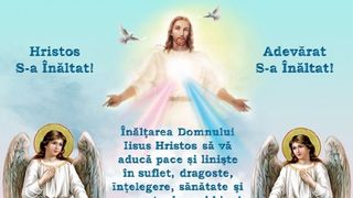Mesaje de &Icirc;nalţarea Domnului 2022: Cele mai frumoase urări şi felicitări cu Hristos s-a &Icirc;nălţat!