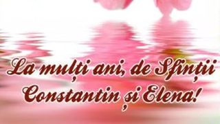 Sf. Constantin şi Elena 2022: Mesaje şi urări cu La mulţi ani pentru sărbătoriţii zilei