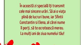 Mesaje, urări şi felicitări de Sf. Constantin şi Elena 2022: Cel mai frumos mod de a spune La mulţi ani!