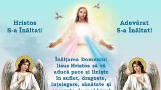 Mesaje creştine de &Icirc;nălţarea Domnului 2022: HRISTOS S-A &Icirc;NĂLŢAT!