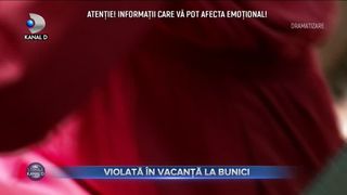 Violata in vacanta la bunici
