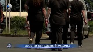 La un pas de tragedie în vacanță