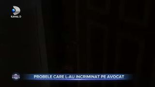 Probele care l-au &icirc;ncriminat pe avocat