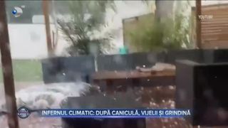 Infernul climatic - după caniculă, vijelii și grindină