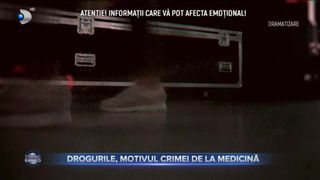 Drogurile, motivul crimei de la medicină