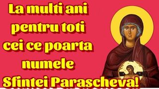 Sf. Parascheva calendar ortodox 2022: Mesaje creștine pentru această sărbătoare