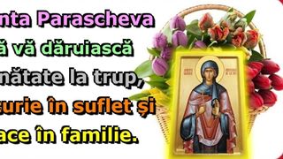 Sf. Parascheva calendar ortodox 2022: Mesaje creștine pentru această sărbătoare