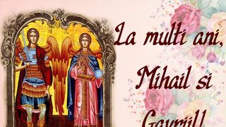 Mihail și Gavril 2022. Cele mai frumoase urări pentru cei care poartă numele acestor sfinți