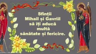 Sfinții Mihail și Gavril 2022. Mesaje de trimis prin SMS celor care &icirc;și sărbătoresc ziua onomastică