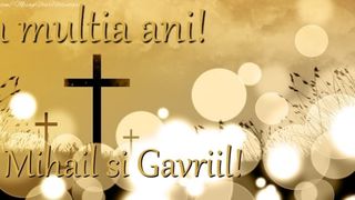 Felicitări de Sf. Mihail și Gavril 2022: Mesaje și urări cu La mulți ani