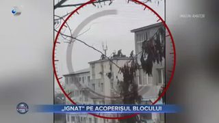 &rdquo;Ignat&rdquo; pe acoperișul blocului