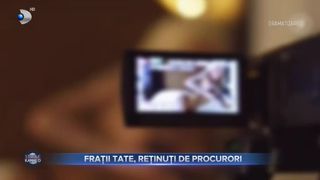 Frații Tate, reținuți de procurori