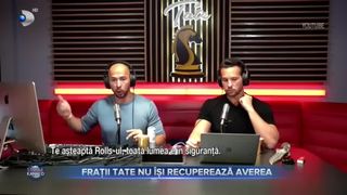 Frații Tate nu își recuperează averea