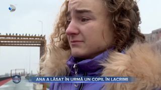Ana a lăsat &icirc;n urmă un copil &icirc;n lacrimi