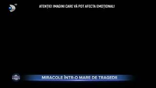 Miracole &icirc;ntr-o mare de tragedii