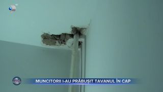 Muncitorii i-au prăbușit tavanul în cap