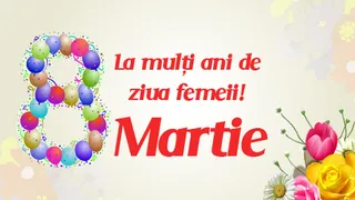 La mulți ani de 8 martie 2023! Mesaje, urări și felicitări noi și originale de Ziua Femeii 2023