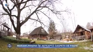 Maramureșenii &icirc;și așteaptă oaspeții de Paște