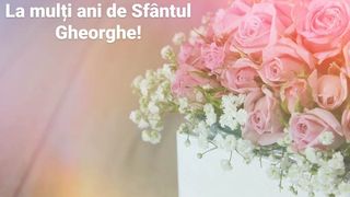 Sf. Gheorghe 2023. Ce nume se sărbătoresc pe 23 aprilie?