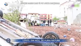 Loviți, din nou, de furia naturii