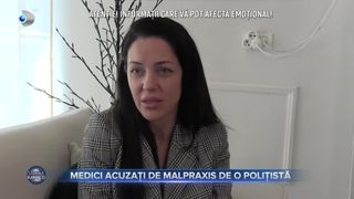 Medici acuzați de malpraxis de o polițistă