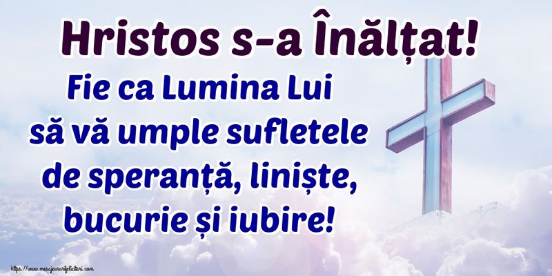 Mesaje creştine de Înălţarea Domnului 2023: HRISTOS S-A ÎNĂLŢAT!