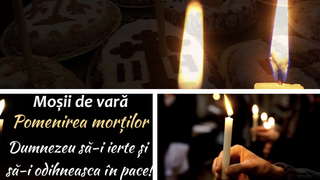 Mesaje de Moșii de vară 2023. ,,Lumina lum&acirc;nării să facă lumină &icirc;n rai pentru cei dragi! Dumnezeu să-i ierte! Somn de veci binecuv&acirc;ntat!''