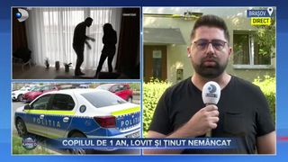 Copilul de 1 an, lovit și ținut nemâncat