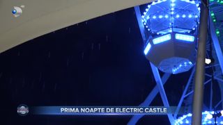 VIDEO - Prima noapte de Electric Castle a adus ploaie