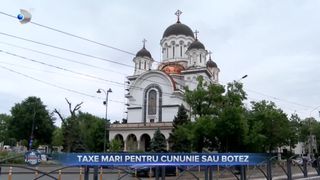 VIDEO - Taxe mari pentru cununie sau botez