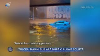 VIDEO - Potop &icirc;n Tulcea: Mașini acoperite de apă, după o ploaie torențială de jumătate de oră
