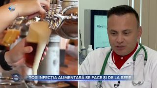 VIDEO - Toxiinfecția alimentară, o problemă tot mai des întâlnită. Dr. Adrian Marinescu: „Berea provoacă toxiinfecție alimentară”