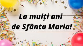 Mesaje de Sf. Maria 2023: La mulți ani! Urări și felicitări pentru sărbătoriți: ,,Să ai parte numai de împliniri, iar viaţa să îţi fie o eternă sărbătoare! La mulţi ani!''