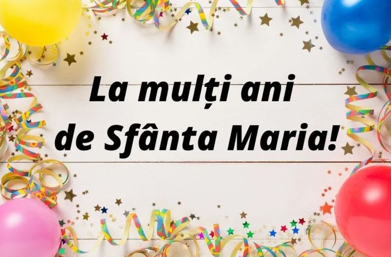 Mesaje de Sf. Maria 2023: La mulți ani! Urări și felicitări pentru sărbătoriți