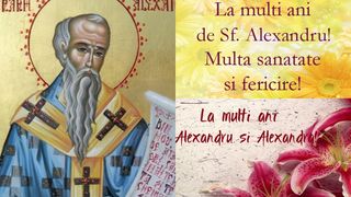 Urări de Sf. Alexandru 2023. Mesaje și felicitări superbe pentru sărbătoriții zilei