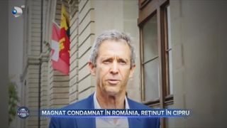 VIDEO - Magnat condamnat în România, reținut în Cipru