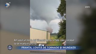 VIDEO - Franța, lovită de tornade și inundații. Apa a invadat zeci de gospodării