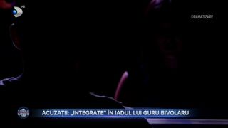VIDEO- Acuzații &bdquo;Integrate&rdquo; &icirc;n iadul lui Guru Bivolaru. Mărturii șocante din lumea lui Gregorian Bivolaru