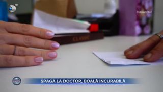 VIDEO- Șpaga este boala incurabilă a românilor. Când nu este oferită de bunăvoie, uneori, medicii o impun