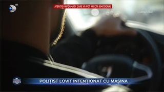 VIDEO - Polițist din Galați, aflat &icirc;n misiune, lovit intenționat cu mașina! De ce a recurs agresorul la acest gest?