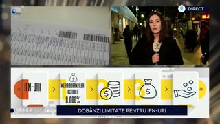 VIDEO-Dob&acirc;nzi limitate pentru IFN-uri. &Icirc;n acest fel, clienții nu vor mai fi &icirc;mpovărați de datorii