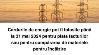Cardurile de energie vor putea fi folosite p&acirc;nă la 31 mai 2024. Termenul anterior era 31 martie